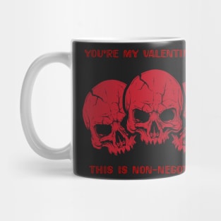 You're my valentine now, this is non-negotiable Mug